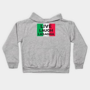 Live Laugh Lasagna, words To Live By Kids Hoodie